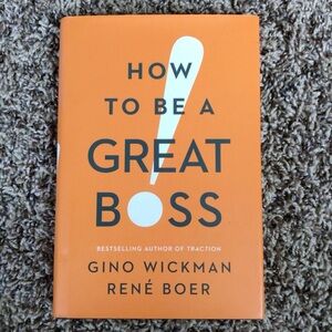 How to be a Great Boss by Gino Wickman and Rene Boer